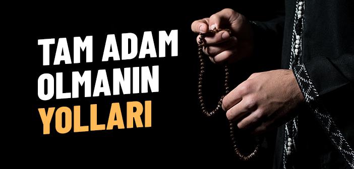 Bir Tam Adam Nasıl Olunur?