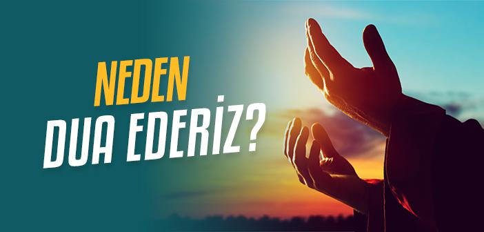 Dua Niçin Edilir?