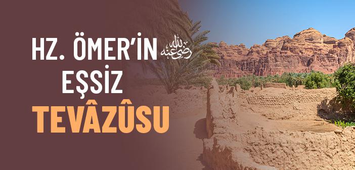 Hz. Ömer’in (r.a.) Tevâzûsu