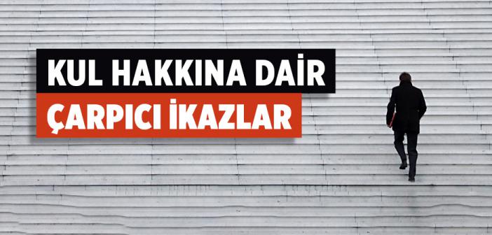 Kul Hakkına Dair Çarpıcı İkazlar