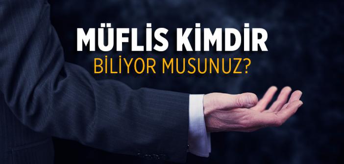 Müflis Kimdir Biliyor musunuz?