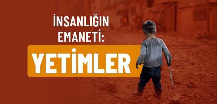 Peygamberimizin Emaneti: Yetimlere Sahip Çıkıyor muyuz?