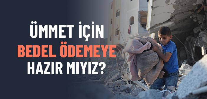 Ümmet İçin Bedel Ödemeye Hazır mıyız?