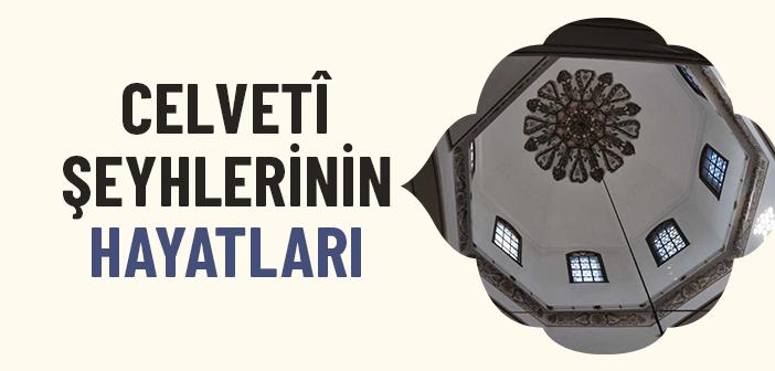 Celvetiyye Tarikatı Şeyhlerinin Hayatları