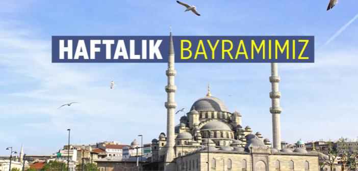 Cuma Günü ve Cuma Namazının Önemi ve Fazileti