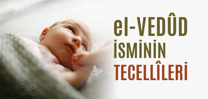 el-Vedûd Esması Nasıl Tecelli Eder?