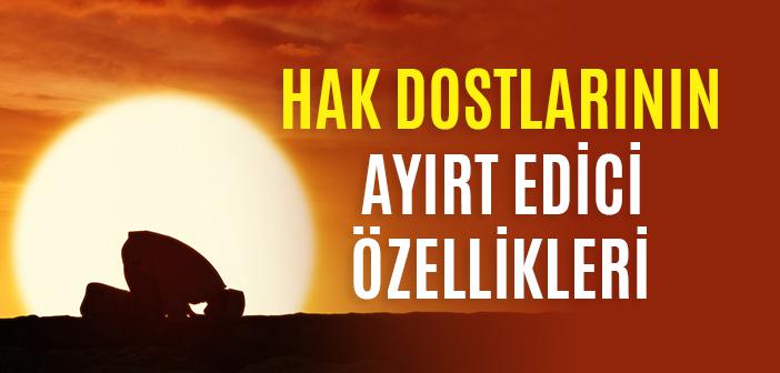 Hak Dostlarının Ayırt Edici Vasıfları Nelerdir?