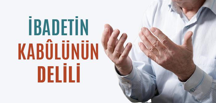 İbadetin Kabûlünün Delili