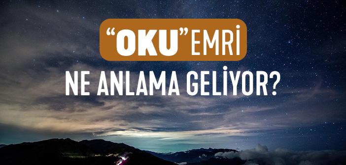 “Oku” Emri Ne Anlama Geliyor?