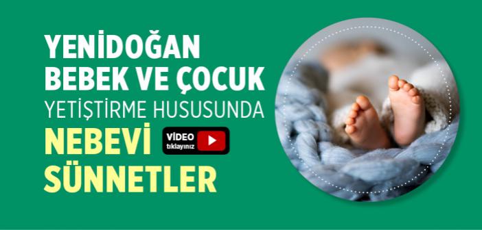 Yenidoğan Bebek ve Çocuk Yetiştirme ile İlgili Hadisler