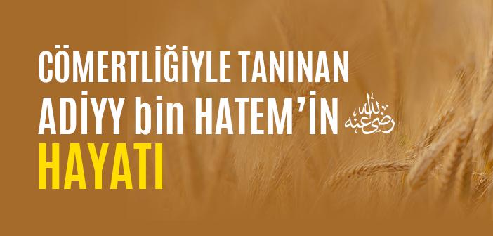 Adiyy bin Hatem (r.a.) Kimdir?