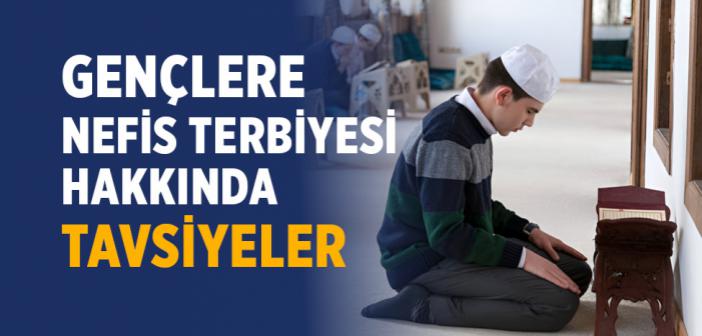 Gençlere Nefis Terbiyesi Hakkında Tavsiyeler