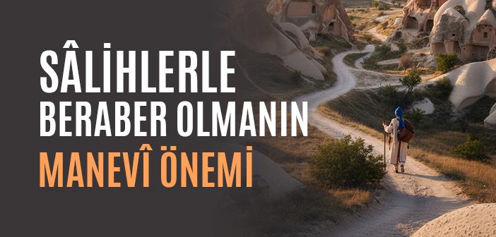 Hak Dostlarının Huzurunda Bulunmak Neden Lütuf Sayılır?
