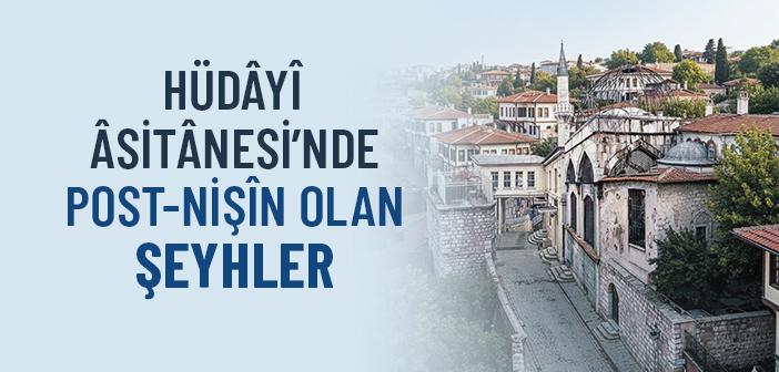 Hüdayi Asitanesi’nde Post-nişin Olan Şeyhler