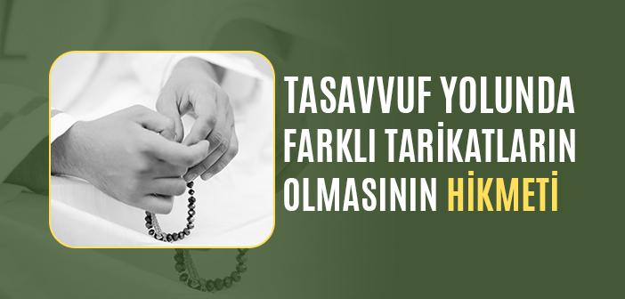 Tasavvuf Yolunda Neden Farklı Tarikatlar Var?