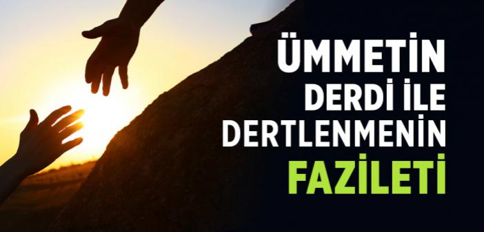 Ümmetin Derdi İle Dertlenmenin Fazileti