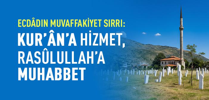Ecdâdımızın Muvaffakiyetinin Sırrı Neydi?