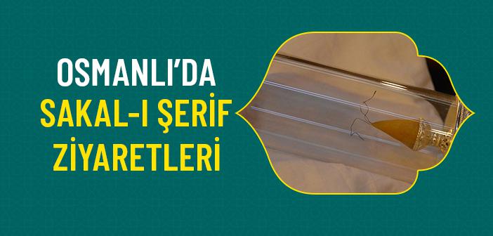 Osmanlı’da Sakal-ı Şerif Ziyaretleri