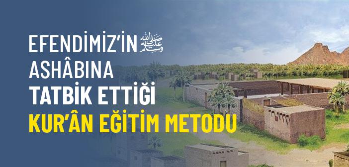 Peygamber Efendimiz Kur’ân-ı Kerîm’i Ashâbına Nasıl Öğretti?