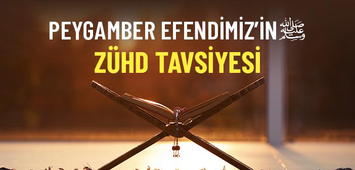 Sade Yaşamak İmandandır: Peygamber Efendimiz’in Zühd Tavsiyesi