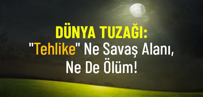 Sahâbî Gözüyle Bakara 195: Asıl Tehlike Dünya Sevgisi!