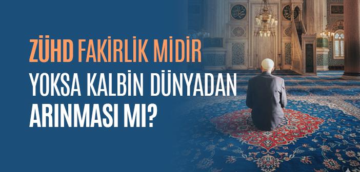 Zühd Gerçekten Dünyayı Terk Etmek mi?