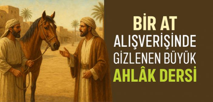 Bir At Alışverişinde Gizlenen Büyük Ahlâk Dersi
