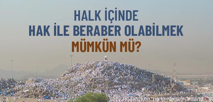 El Kârda, Gönül Yârda: Hak ile Beraber Olmanın Sırrı Nedir?
