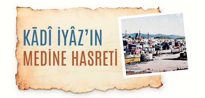Kadı İyaz’ın Medine Hasreti
