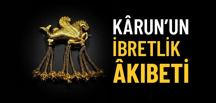Karun’un İbretlik Hikayesi