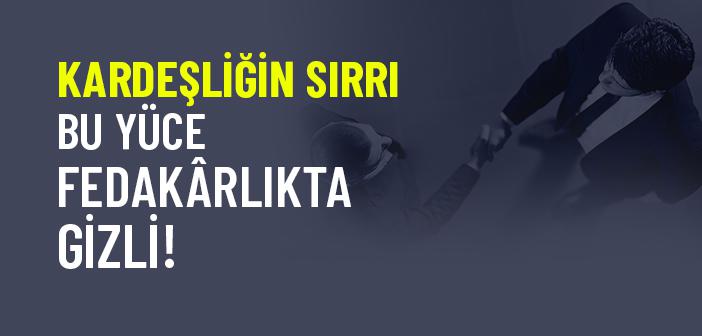 Neden Gerçek Mü’min, Kardeşini Kendine Tercih Eder?