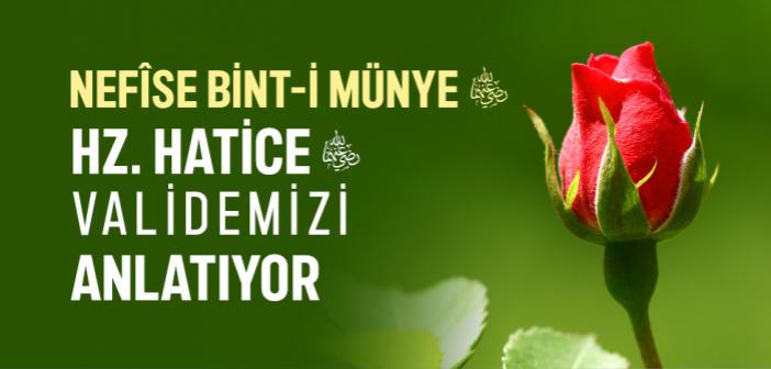 Nefîse Bint-i Münye Hz. Hatice Validemizi Anlatıyor