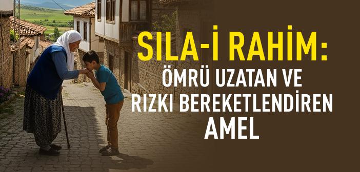 Sıla-i Rahim Ömrü ve Rızkı Nasıl Bereketlendirir?