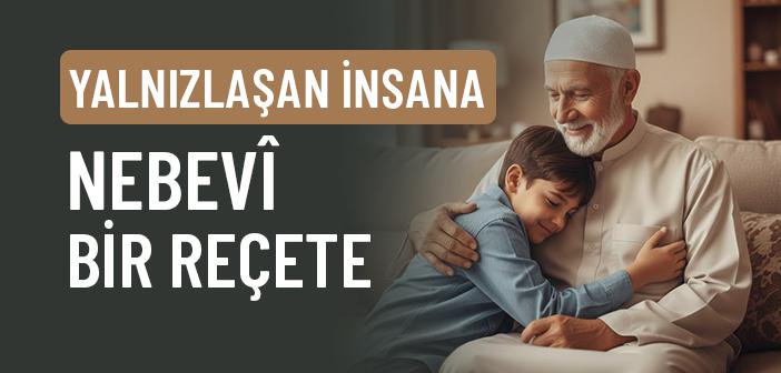 Yalnızlaşan İnsan İçin Nebevî Reçete: Sıla-i Rahim