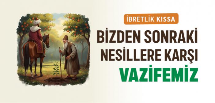 Bizden Sonraki Nesillere Karşı Vazifemiz