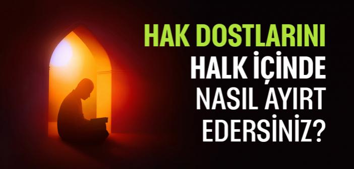 Hak Dostlarını Halk İçinde Nasıl Ayırt Edersiniz?