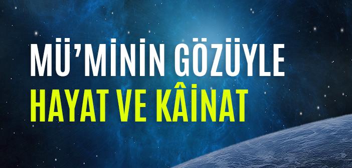 Kâinatı Hakikaten Tefekkür Ediyor muyuz?