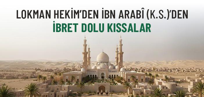Kur’an Hikmetleri: Lokman Hekim’den İbn Arabî (k.s.)’ye İbret Dolu Kıssalar