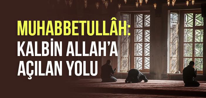 Muhabbetullah Nasıl Kazanılır?