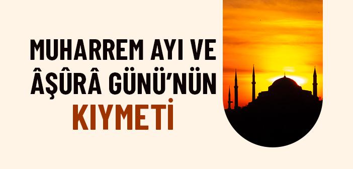 Muharrem Ayı ve Aşura Günü’nün Fazileti