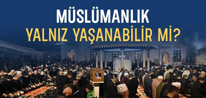 Müslümanlık Sadece Ferdî Bir Hayat mıdır?
