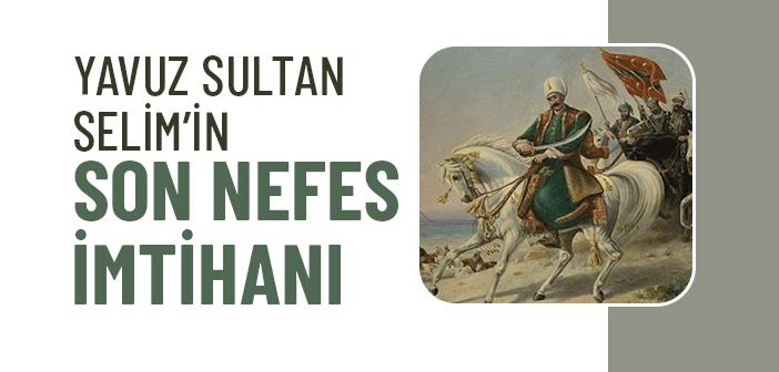 Yavuz Sultan Selim Nasıl Öldü?