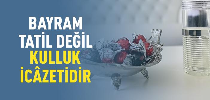 Bayram, Sadece Bir Tatil mi Yoksa Kulluğun Şahâdetnâmesi mi?
