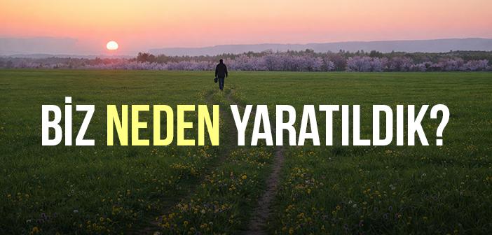 Biz Niye Yaratıldık?