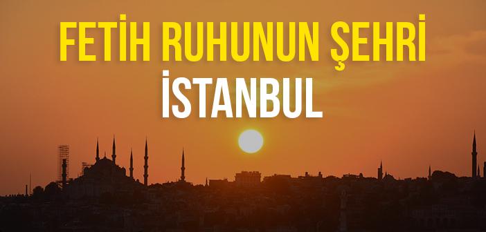 Fetih Ruhunun Şehri İstanbul