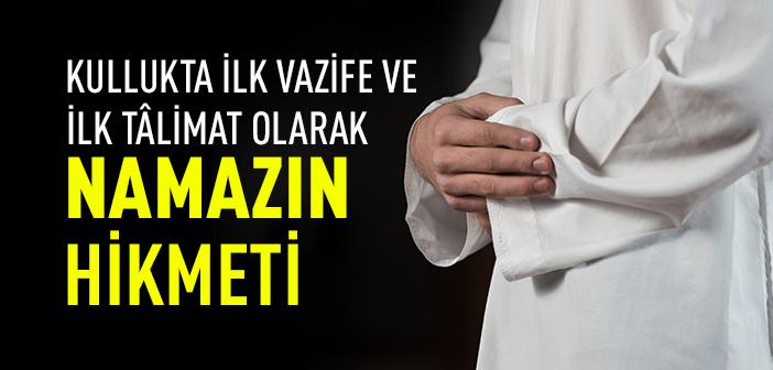 İlk Vazife, İlk Tâlimat Neden Namazdır?