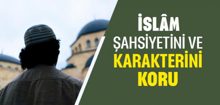 İslam Şahsiyetini ve Karakterini Koru