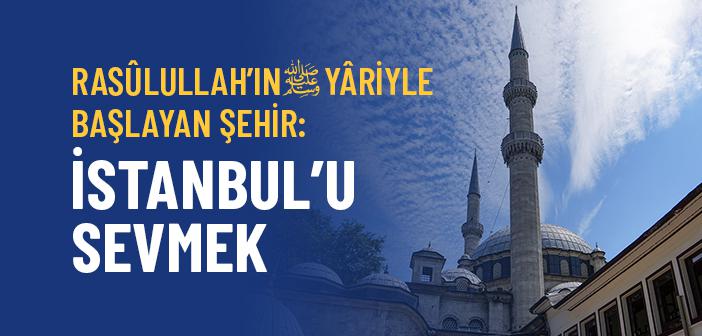 İstanbul’u Sevmeye Nereden Başlamalı?
