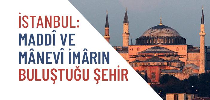 İstanbul’un Mânevî Mimârisi ve Medeniyet Ruhu