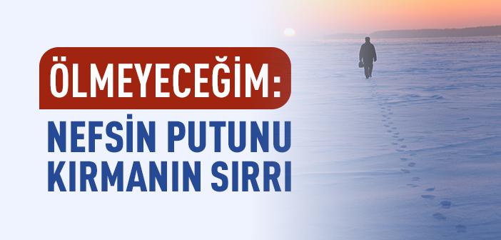 Nefsin Putunu Kırmak: Ölmeden Önce Ölmek